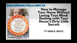 AudioBooks Free  Book How to Manage Your Home Without Losing Your Mind  By Dana K White [upl. by Halian]