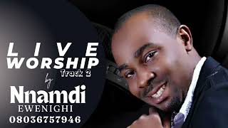 LIVE WORSHIP VOL 1 — NNAMDI EWENIGHI amp TONY ISREAL [upl. by Medina]