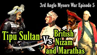 Tipu Sultan vs British Nizam and Marathas  3rd Anglo Mysore War Episode 5 [upl. by Eniamrahc892]