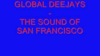 GLOBAL DEEJAYS  THE SOUND OF SAN FRANCISCO [upl. by Nyltac123]