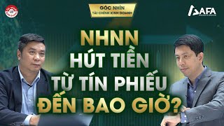 NHNN SẼ HÚT TIỀN TỪ TÍN PHIẾU ĐẾN BAO GIỜ [upl. by Nalyorf576]