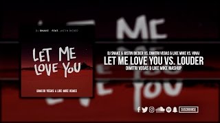 Let Me Love You vs Louder Dimitri Vegas amp Like Mike Bringing The Madness Mashup [upl. by Ttoile]