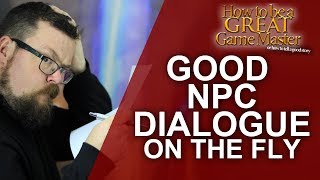 Great GM Creating EPIC NPC Dialogue on the fly for Tabletop RPG games  Game Master Tips GMTips [upl. by Binni989]