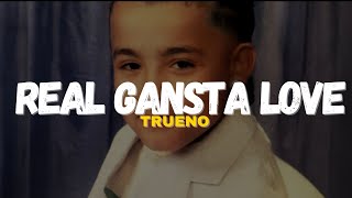 TRUENO  REAL GANSTA LOVE LETRALYRICS [upl. by Osrit]