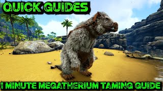 Ark Quick Guides  Megatherium  The 1 Minute Taming Guide [upl. by Annauqahs412]