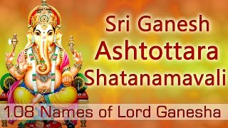 Sri Ganesh Ashtottara Shatanamavali  108 Names of Lord Ganesha [upl. by Roter]