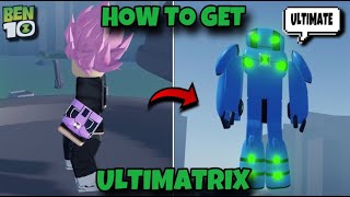 HOW TO GET THE ULTIMATRIX IN BEN10 ULTIMATE ENSEMBLE  SHOWCASE  Ultimate Ensemble Classic Roblox [upl. by Leandra]