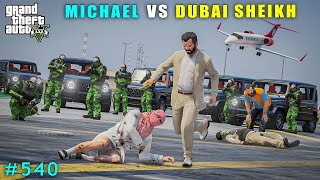 Michael Committed Powerful Attack On Dubai Sheikh  Gta V Gameplay [upl. by Adev]