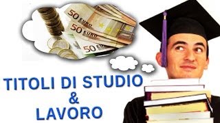 Titoli di studio nel mondo del lavoro  secondo me [upl. by Zoba]