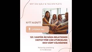 101 Varför är nära relationer viktigt för vår utveckling och vårt välmående [upl. by Quiteri718]