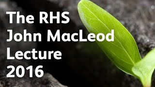 Urban Horticulture  repairing the rift  John MacLeod Lecture 2016  Royal Horticultural Society [upl. by Etan]