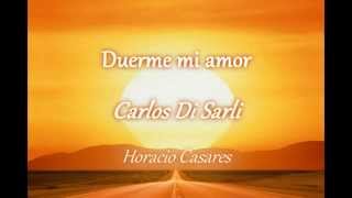 Duerme mi amor  Carlos di Sarli  Horacio Casares with lyrics [upl. by Arimak925]