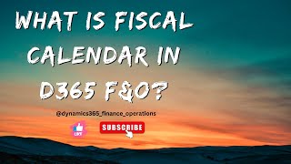 What is fiscal calendar in d365 FampO [upl. by Malvina]