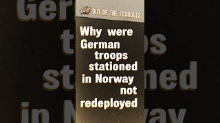 Why were German troops stationed in Norway not redeployed  OOTF shorts [upl. by Bonner93]