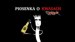 Piosenka o kwasach [upl. by Snebur]