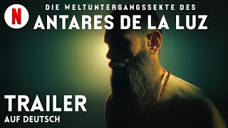 Die Weltuntergangssekte des Antares de la Luz  Trailer auf Deutsch  Netflix [upl. by Yerffeg]