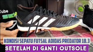 VIDEO MENGGANTI OUTSOLE SEPATU FUTSAL ADIDAS PREDATOR 183 [upl. by Demb]