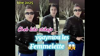 cheb kiko stikaje 2025  الدنيا راها خلات Y9aymou Les fammelette  Live [upl. by Aronid]