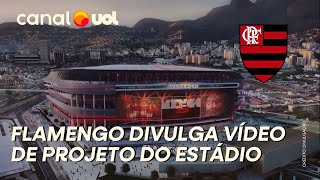 FLAMENGO DIVULGA PRIMEIRO VÍDEO DE PROJETO DO FUTURO ESTÁDIO VEJA [upl. by Stutsman807]