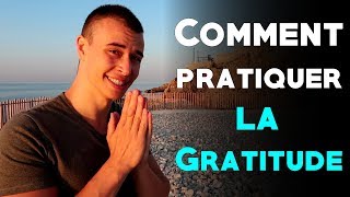 Comment pratiquer la gratitude  5 Exercices de gratitude [upl. by Ynaffyt362]