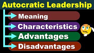 Leadership Style  Autocratic  Meaning Characteristics Advantages Disadvantages [upl. by Aerdnwahs]