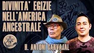 DIVINITÀ EGIZIE NELLAMERICA ANCESTRALE con H ANTONI CARVAJAL [upl. by Collimore]