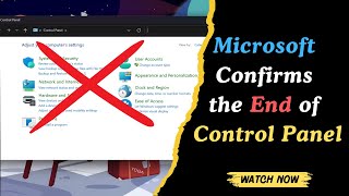 Microsoft Confirms the End of Control Panel  What It Means for Windows Users [upl. by Antonina]