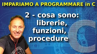 2 Impariamo a programmare in C librerie funzioni procedure  Daniele Castelletti  Ass Maggiolina [upl. by Htebzile]