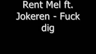 Rent Mel ft Jokeren  Fuck dig [upl. by Ulrike]