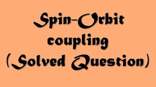 Spin orbit coupling  solved question [upl. by Lirva]