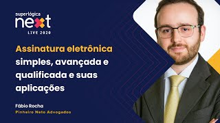 Superlógica Next 2020 Assinatura eletrônica simples avançada e qualificada e suas aplicações [upl. by Leifer]