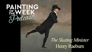 quotSCOTLANDS FAVOURITE PAINTINGquot  THE SKATING MINISTER  PAINTING OF THE WEEK PODCAST  S2 E11 [upl. by Perkins]