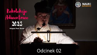 Rekolekcje Adwentowe 2023  Odcinek 02  Umiłowanie Jezusa Chrystusa w Życiu Codziennym [upl. by Hluchy]