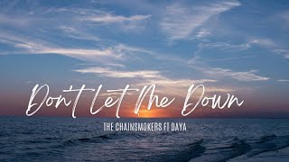 Dont Let Me Down lyrics  the Chainsmoker ft Daya [upl. by Kiehl]