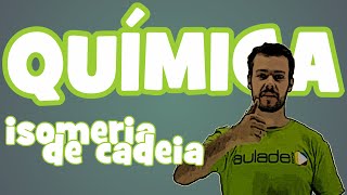 Química  Isomeria Plana Isomeria de Cadeia [upl. by Adnilrem]