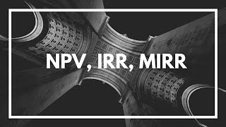 NPV Net Present Value IRR Internal Rate of Return and MIRR for Mac and PC Excel [upl. by Faubion]