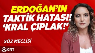 Erdoğanın Taktik Hatası Kral Çıplak  Çiğdem Akdemir  Söz Meclisi KRT TV [upl. by Nayk]