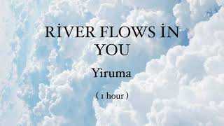 River Flows In You Yiruma 1 hour loop [upl. by Nahguav]