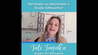 Reinstalar ou Desinstalar o Stúdio SIlhouette  Tati Tanaka [upl. by Tabbi]