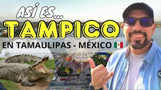 Esto me IMPRESIONÓ de TAMPICO🐊 en el estado de TAMAULIPAS  MÉXICO 🇲🇽 [upl. by Akimahc367]