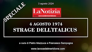 Speciale LaNotizia di LaVoce24TV – “4 AGOSTO 1974 STRAGE DELL’ITALICUS” [upl. by Nigle849]