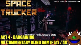 Space Trucker  Act 4 Bargaining  No Commentary Gameplay [upl. by Fae]