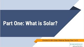 Part One Enertechs Solar Mini Webinar Series  What is Solar [upl. by Clio]