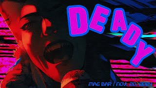 Deady at Mag Bar  November 20 2024 [upl. by Ayikal]