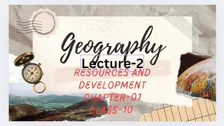 Class 10 Geography Chapter1 Lecture02 Resources and Developmen [upl. by Hiasi779]