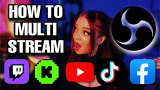 MULTISTREAM OBS  How to STREAM to multiple platforms at ONCE for FREE KickTwitchTikTokYouTube [upl. by Prichard]