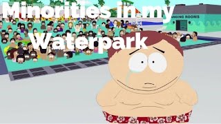 Minorities in my WaterparkSouth Park Lyrics [upl. by Zelma]