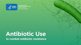 Combating Antibiotic Resistance Antibiotic Use [upl. by Natsyrk670]