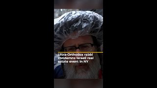 UltraOrthodox rabbi condemns Israeli real estate event in NY  AJ shorts [upl. by Veats]