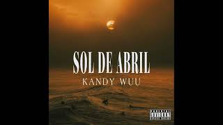 Sol De Abril  Kandy Wuu Audio Official [upl. by Suiraj]